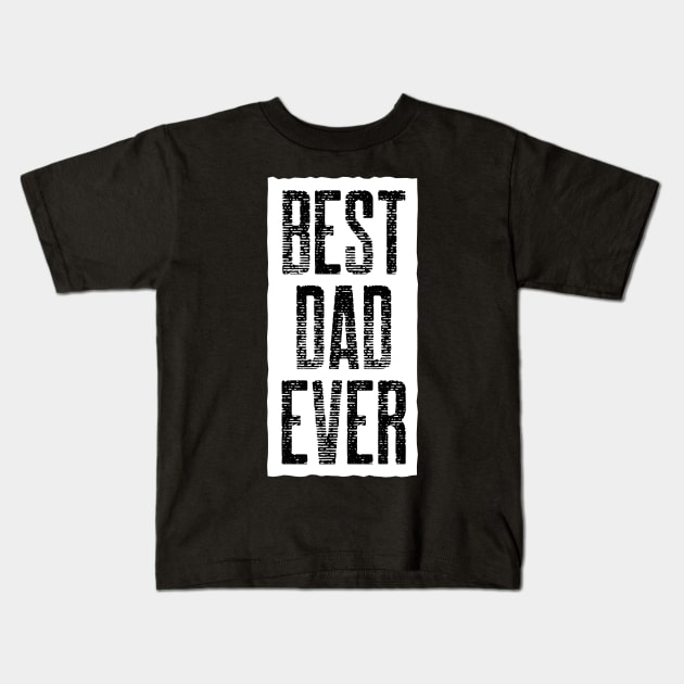 Best Dad Ever Kids T-Shirt by Horisondesignz